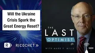 Will the Ukraine Crisis Spark the Great Energy Reset?