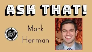 Ask That! #3 Mark Herman