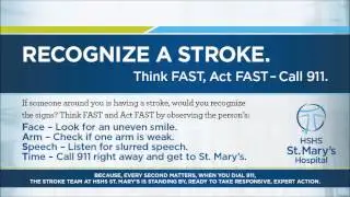 Recognize a stroke. Think FAST, Act Fast - Call 911.