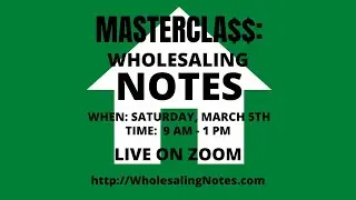 Part 1: Wholesaling Notes Masterclass