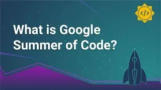 What is Google Summer of Code?