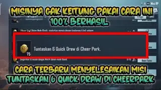 MISI TUNTASKAN 6 QUICK DRAW DI CHEER PARK TERBARU 
