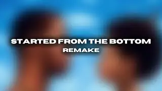 How To Remake Started From The Bottom FREE FLP