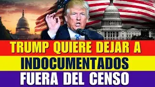 TRUMP QUIERE DEJAR A INMIGRANTES INDOCUMENTADOS FUERA DEL CENSO | Immigration Quicktake