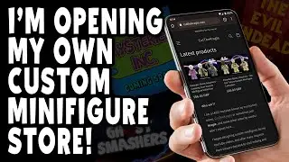 I'm Opening My Own Custom Minifigure Store!