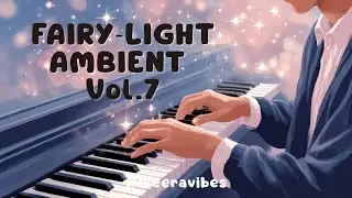 Fairy-Light Ambient Pop Vol.7 | 1 Hour Dreamy Piano & Synth Focus Music 🌸