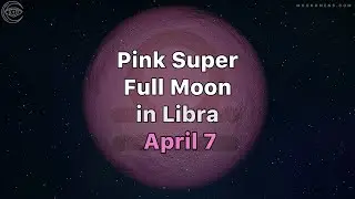 Pink Super Full Moon in Libra April 7, 2020