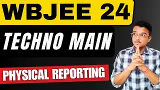 Techno main Physical Reporting | Documents Required | WBJEE 2024 Counselling