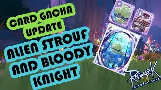 Card gacha update - Alien Strouf and Bloody Knight