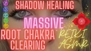 Massive Root Chakra Clearing💫Reiki ASMR Shadow Healing Activation Release All Root Chakra Blockages