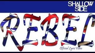 Shallow Side - Rebel (Official Lyric Video)