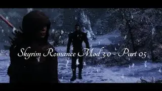 Skyrim Romance Mod - SKYRIM MACHINIMA - Part 05