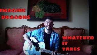 Imagine Dragons - Whatever It Takes (acoustic cover)