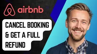 Как отменить бронирование Airbnb и получить полный возврат средств [Руководство 2025]