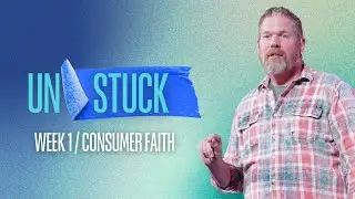 Unstuck - Week 1 - Consumer Faith - Romans 12:2 - Pastor Matt Thornton - July 6, 2025