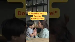 This one parenting mistake silently affects your child&rsquo;s confidence daily