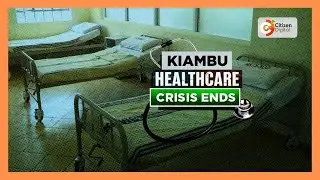 Kiambu Doctors' strike ends