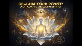 HEAL YOUR SOLAR PLEXUS / GUIDED MEDITATION /  CONFIDENCE, COURAGE & INNER STRENGTH