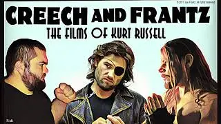 Creech and Frantz Show:The Films of Kurt Russell