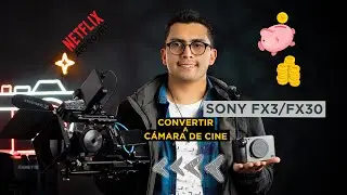 CONVIERTE TU SONY FX30/FX3 A UNA CÁMARA DE CINE-TUTORIAL