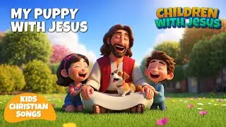 My Puppy | Kids Gospel Songs | Bible songs | Christian songs for toddlers