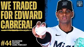 Cubs Acquire Edward Cabrera! | Bleacher Nation Cubs