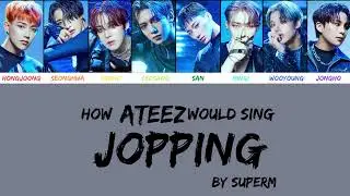 How Would ATEEZ Sing 'Jopping' by SuperM