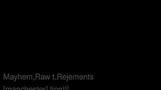 Raw T, Rejements, Mayhem - Manchester Ting