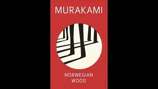 Plot summary, &ldquo;Norwegian Wood&rdquo; by Haruki Murakami in 11 Minutes - Book Review
