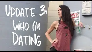 Update 3: Who I'm Dating