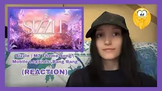 Sizzle | Тема песни M7 | Mobile Legends: Bang Bang | no na (РЕАКЦИЯ)