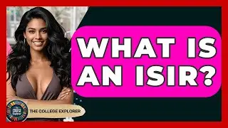 What Is An ISIR? - The College Explorer