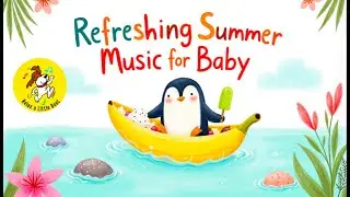 Refreshing Summer Playtime Music for Babies, Kids, Toddlers | 1 Hour Music for Dance, Trip, Party