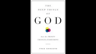 Fred Sanders | The Deep Things of God