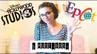 FIVE MUST-DO'S / HOLLYWOOD STUDIOS & EPCOT // DCP 2018
