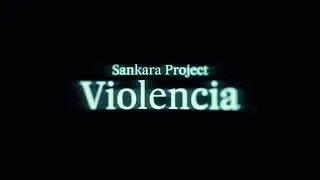 Sankara Project - Violencia (TR&Aacute;ILER)