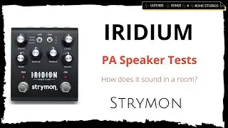 Strymon Iridium &mdash; тесты динамиков FRFR/PA &mdash; гитары, песни и домашние студии