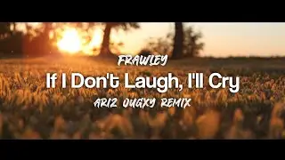 DJ Santuy !! - If I Don't Laugh, I'll Cry - (Ariz Ougxy Remix) | SLOW REMIX