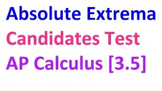 3.5A - Finding Absolute Extrema Using a Candidates Test [AP Calculus]