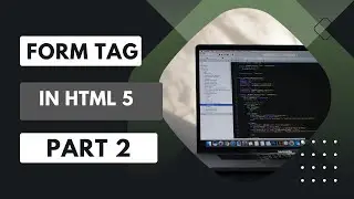 Form Tag in Html 5 Part 2