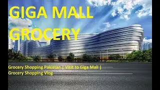 Grocery Shopping Pakistan | Visit to Giga Mall | Grocery Shopping Vlog