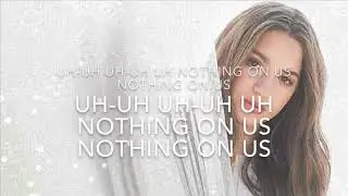 Nothing On Us Lyrics|| Mackenzie Ziegler