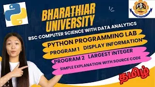Display information and find largest integer in python-Python Programming lab Bharathiar Uuniversity