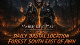 Vampire's Fall Origin: Daily Brutal Location - Forest South East of Avan
