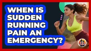 When Is Sudden Running Pain An Emergency?
