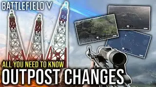 OUTPOST CHANGES - All you need to know | BATTLEFIELD V