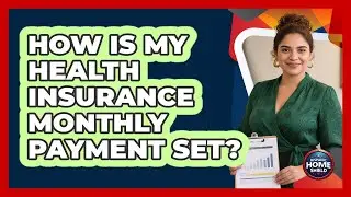 How Is My Health Insurance Monthly Payment Set?