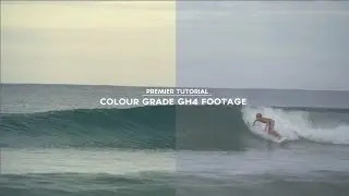 TUTORIAL: GH4 Colour Grading