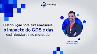 eSolution Cast EP 08 - Nuno Jesus: O impacto do GDS e das distribuidoras no mercado hoteleiro.