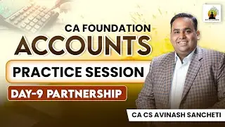 Accounts Practice Session Day 9 - Partnership | CA Foundation | CA CS Avinash Sancheti